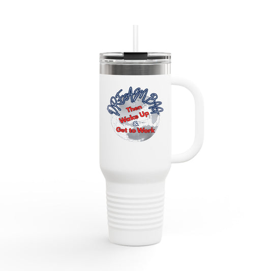 Motivational Insulated Travel Mug - 40oz | Dream Big, Wake Up & Get to Work