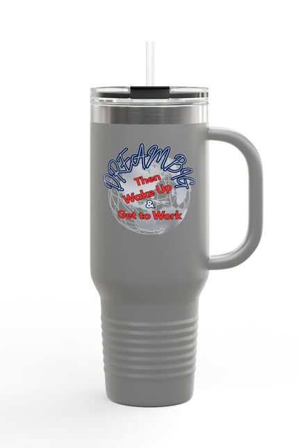 Motivational Insulated Travel Mug - 40oz | Dream Big, Wake Up & Get to Work