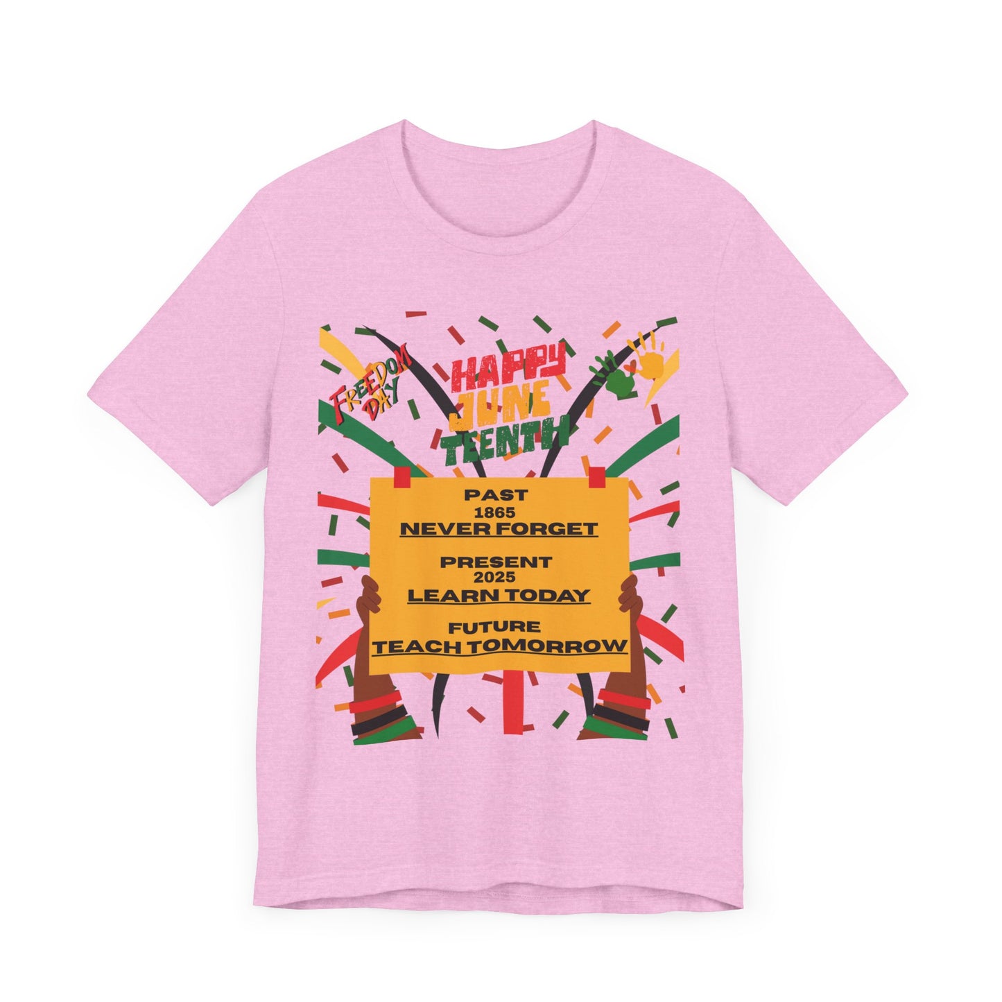 Happy Juneteenth Celebration Tee | Never Forget, Learn Today, Teach Tomorrow