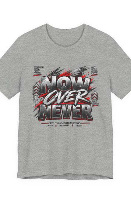 Now Over Never Graphic Tee — Motivational Streetwear T-Shirt
