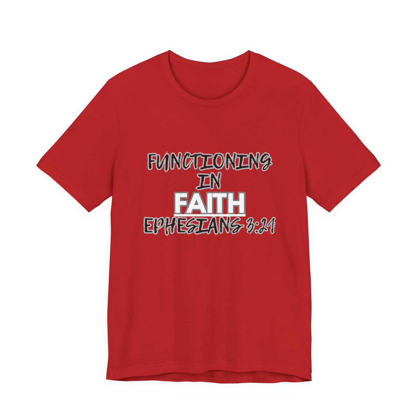 Functioning in Faith T-Shirt – Ephesians 3:21 Inspirational Christian Tee