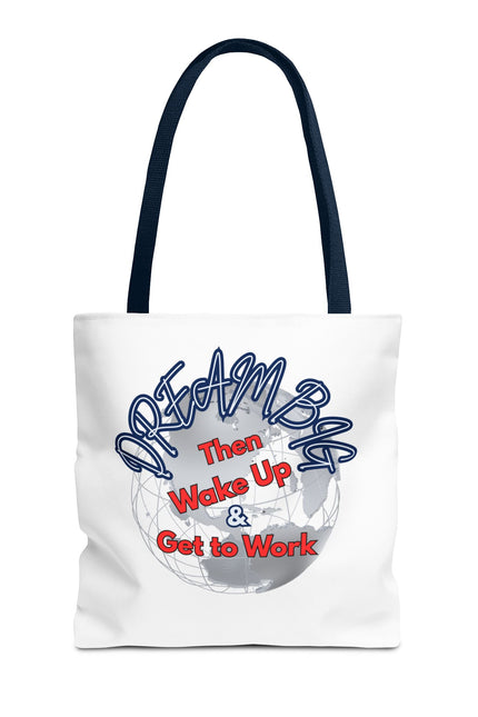 Dream Bag Tote - Wake Up & Get to Work Motivational Tote Bag