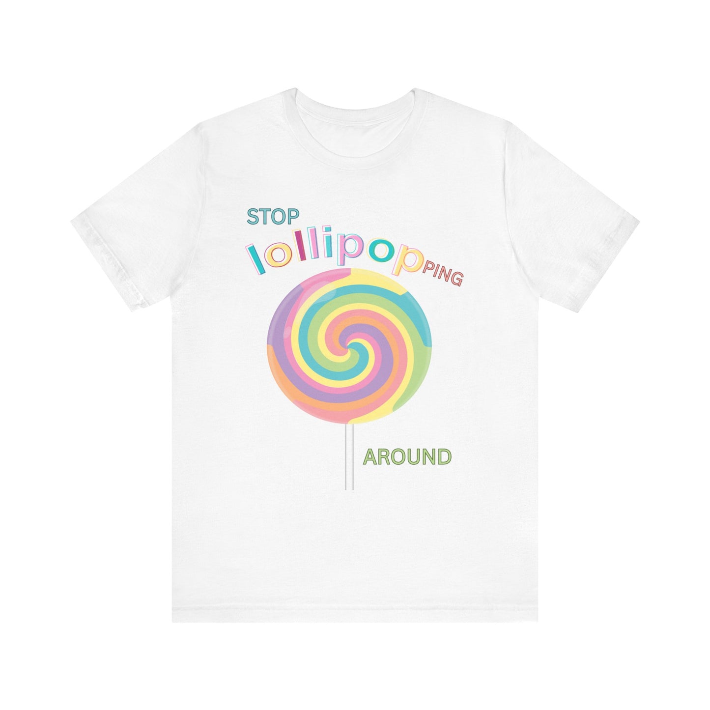 T-Shirt STOP LOLLIPOPPING AROUND