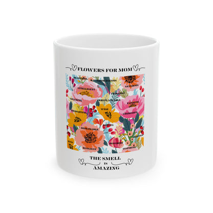 Floral Ceramic Coffee Mug for Mom - The Smell is Amazing - 11oz & 15oz