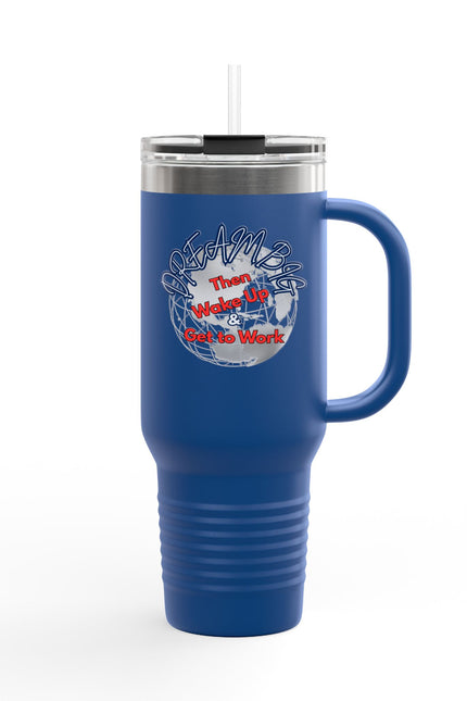 Motivational Insulated Travel Mug - 40oz | Dream Big, Wake Up & Get to Work