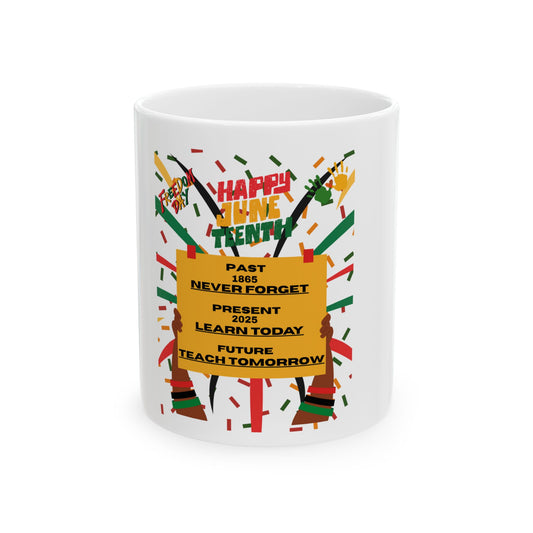 Inspirational Juneteenth Ceramic Mug - 11oz & 15oz, Never Forget, Teach Tomorrow