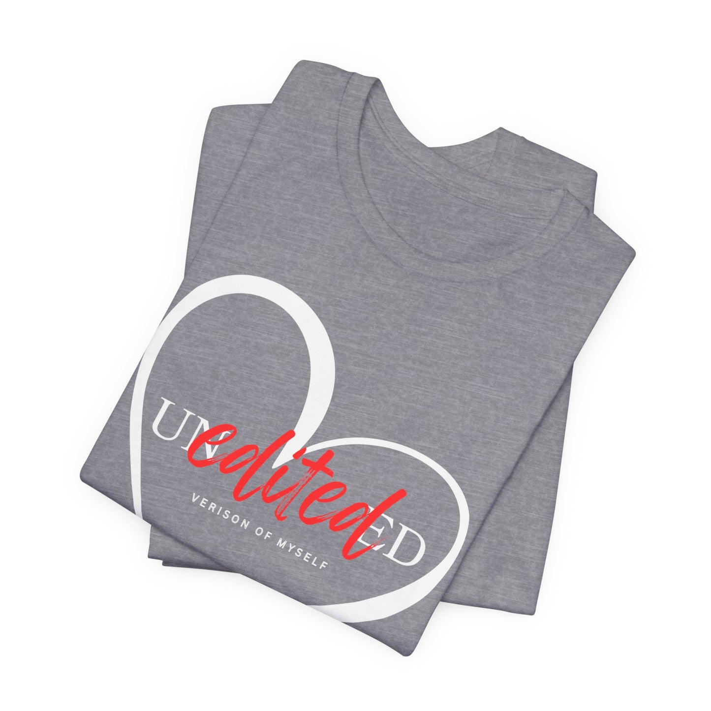 T-Shirt Unedited Version of Me