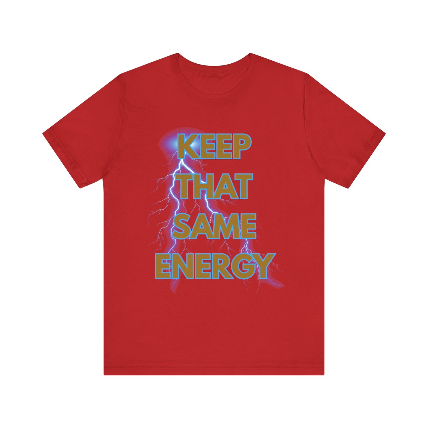 T-Shirt Keep That Same Energy Unisex Tee