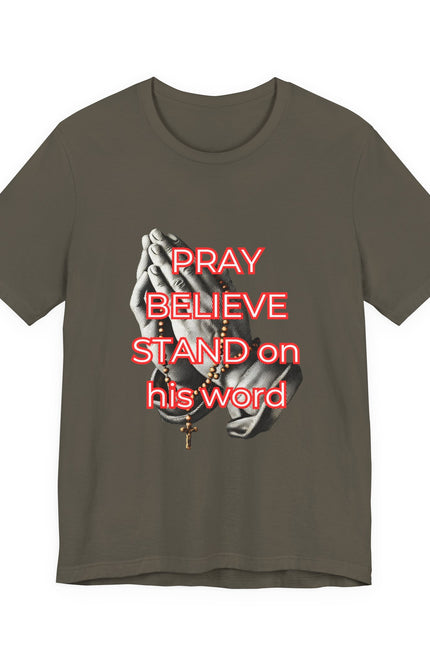 Pray Believe Stand on His Word Tee — Christian Faith Graphic T-Shirt
