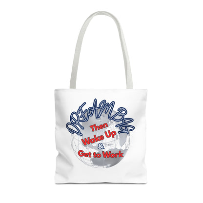 Dream Bag Tote - Wake Up & Get to Work Motivational Tote Bag