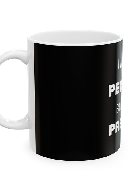 Black Inspirational Ceramic Mug - I Am Not Perfect But I Am Present, Motivational Coffee Cup, Gift for Self-Care, Mental Health Awareness