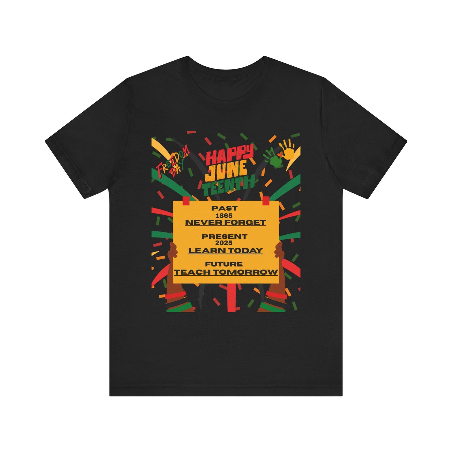 Happy Juneteenth Celebration Tee | Never Forget, Learn Today, Teach Tomorrow