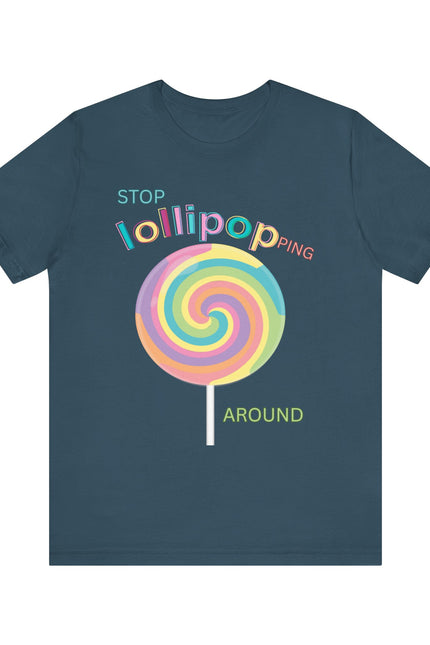 T-Shirt STOP LOLLIPOPPING AROUND