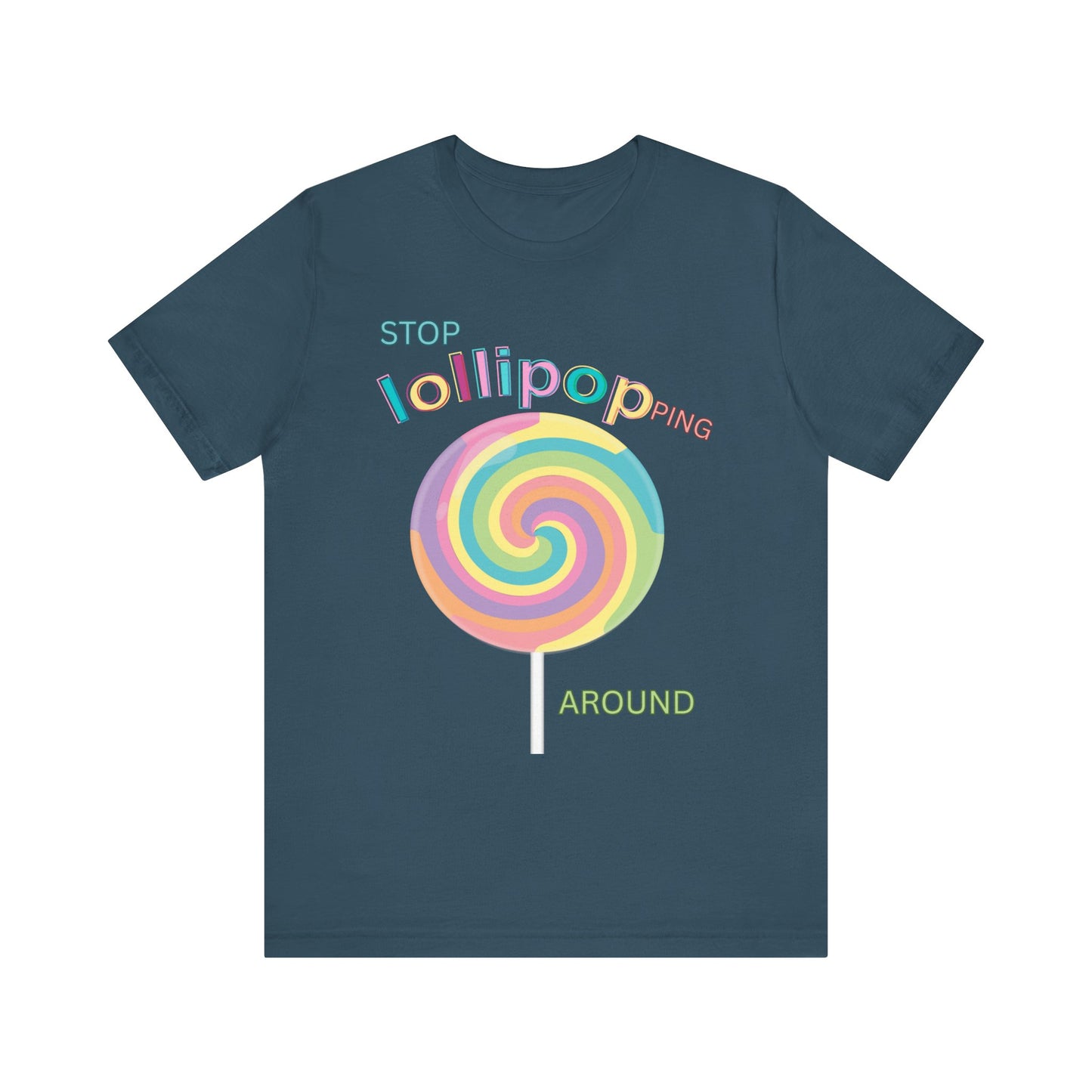 T-Shirt STOP LOLLIPOPPING AROUND