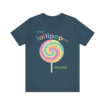 T-Shirt STOP LOLLIPOPPING AROUND