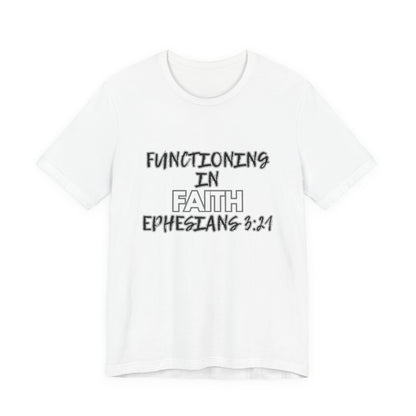 Functioning in Faith T-Shirt – Ephesians 3:21 Inspirational Christian Tee