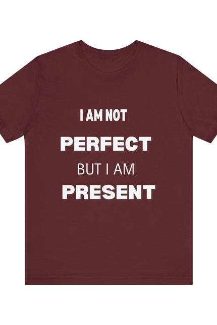 Graphic Tee Unisex Jersey Short Sleeve Tee - NOT PERFECT BUT PRESENT Design