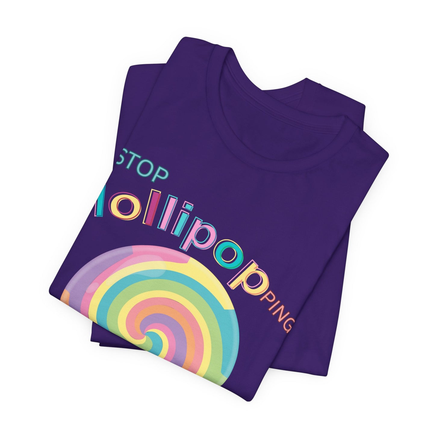 T-Shirt STOP LOLLIPOPPING AROUND