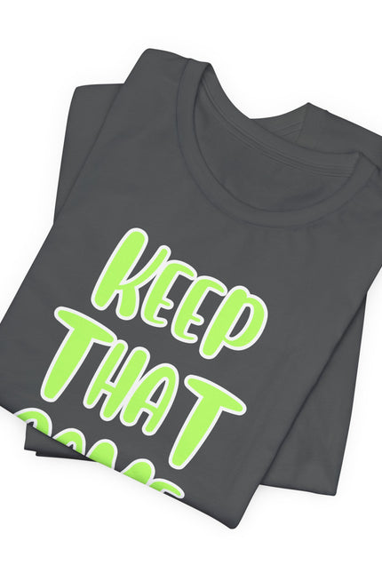 Short Sleeve Tee - KEEP THAT SAME ENERGY