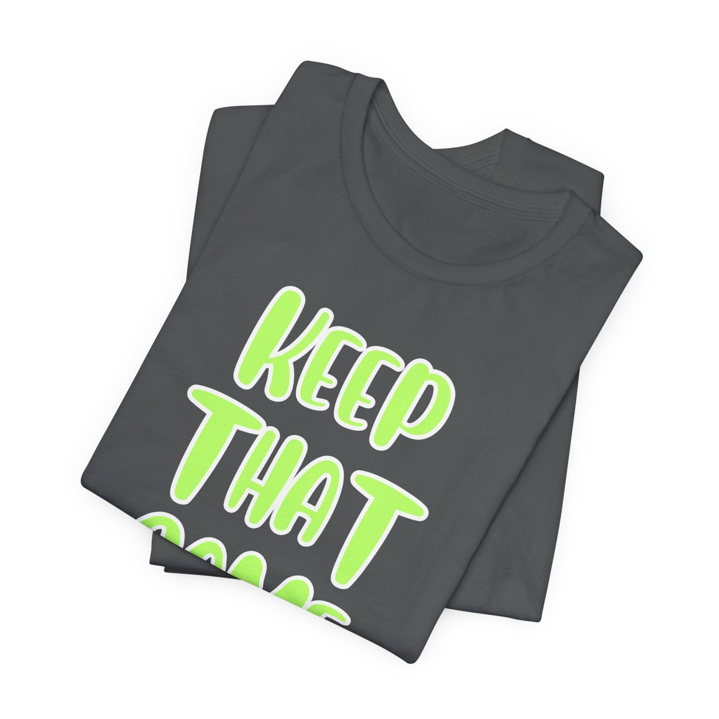 Short Sleeve Tee - KEEP THAT SAME ENERGY