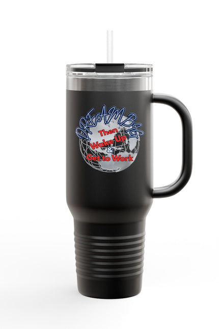 Motivational Insulated Travel Mug - 40oz | Dream Big, Wake Up & Get to Work