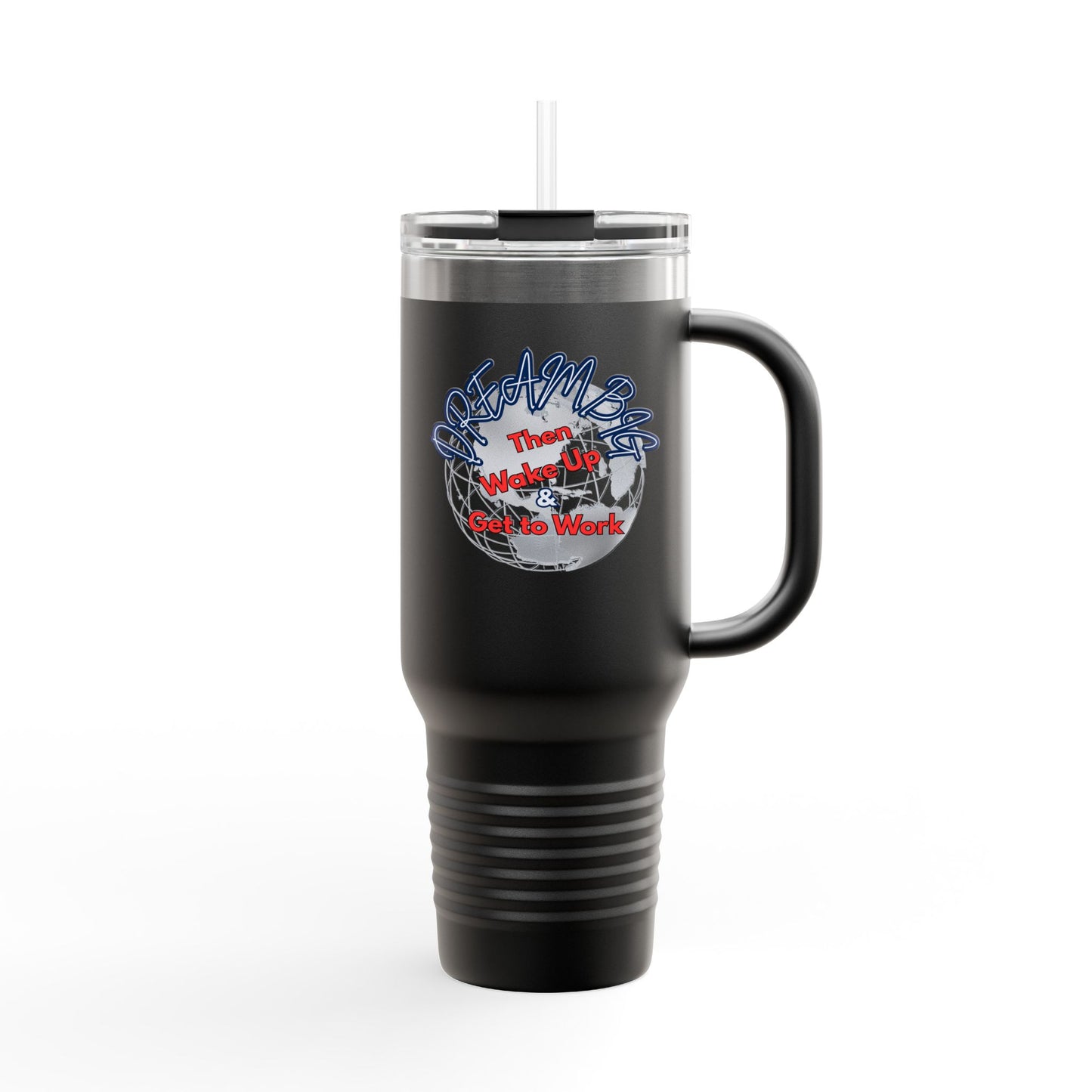 Motivational Insulated Travel Mug - 40oz | Dream Big, Wake Up & Get to Work
