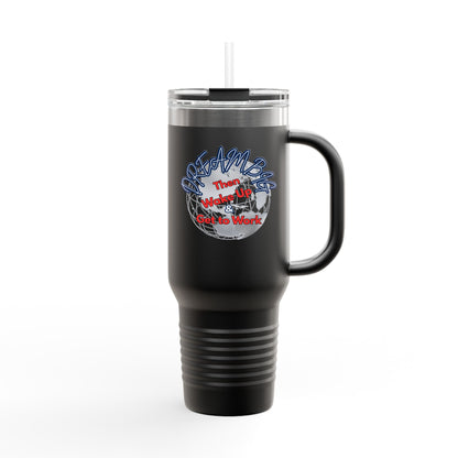 Motivational Insulated Travel Mug - 40oz | Dream Big, Wake Up & Get to Work