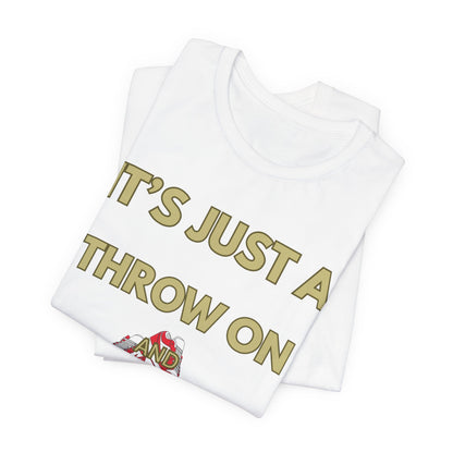 Short Sleeve Tee - It's a Throw On and Go On