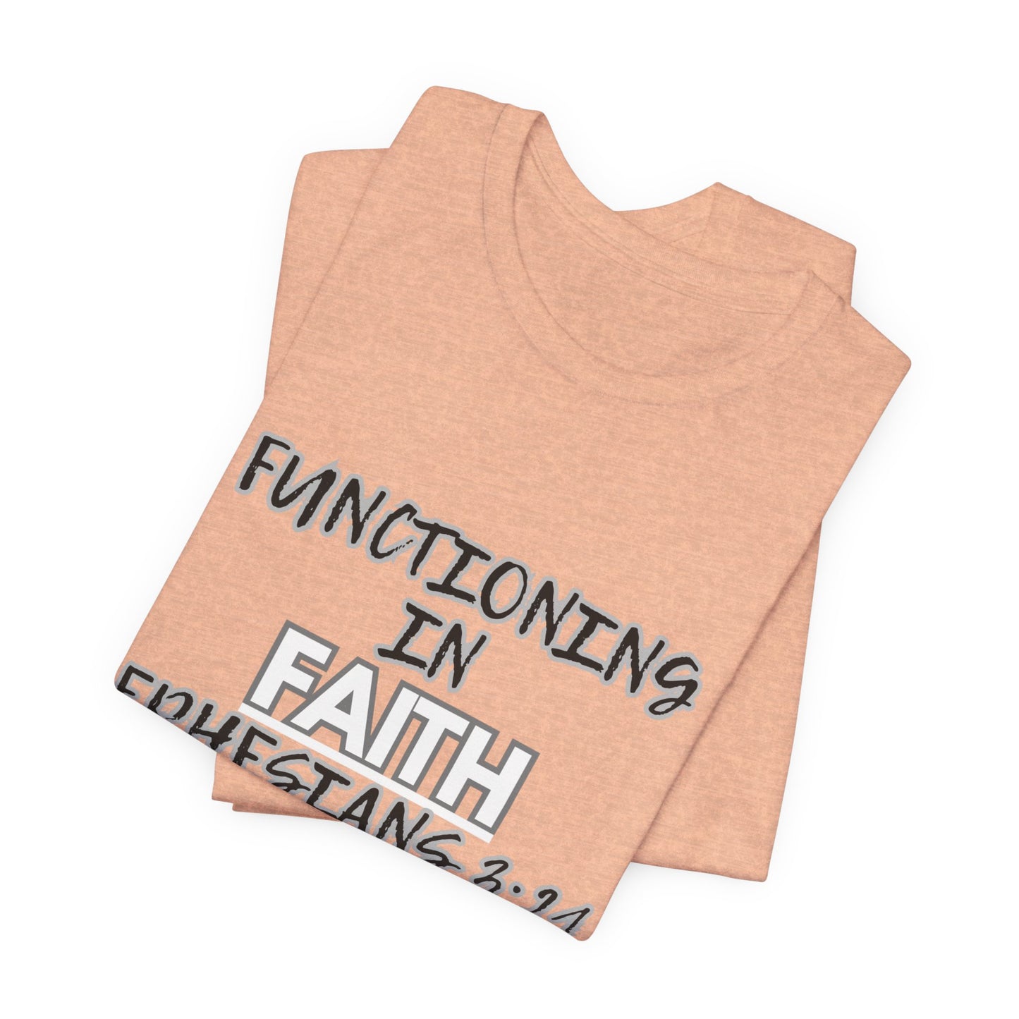 Functioning in Faith T-Shirt – Ephesians 3:21 Inspirational Christian Tee