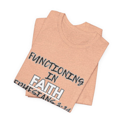 Functioning in Faith T-Shirt – Ephesians 3:21 Inspirational Christian Tee
