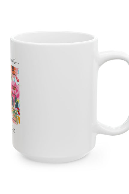Floral Ceramic Coffee Mug for Mom - The Smell is Amazing - 11oz & 15oz