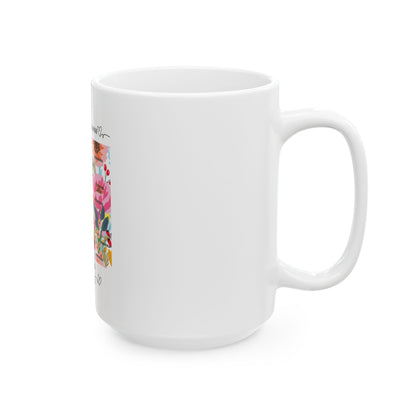Floral Ceramic Coffee Mug for Mom - The Smell is Amazing - 11oz & 15oz