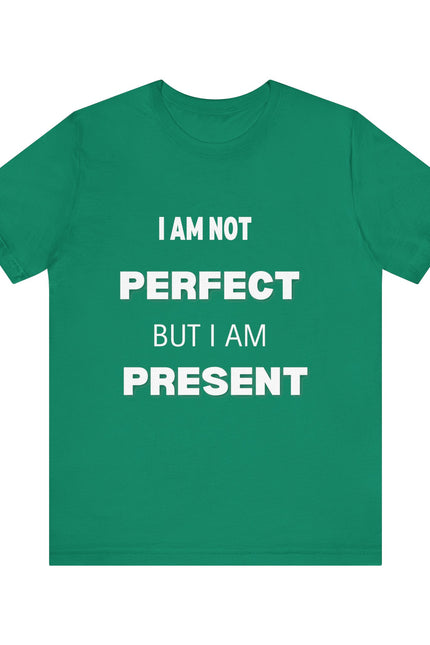 Graphic Tee Unisex Jersey Short Sleeve Tee - NOT PERFECT BUT PRESENT Design