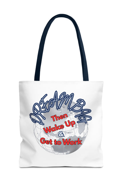 Dream Bag Tote - Wake Up & Get to Work Motivational Tote Bag