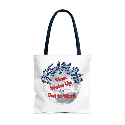 Dream Bag Tote - Wake Up & Get to Work Motivational Tote Bag