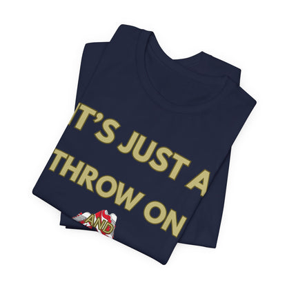 Short Sleeve Tee - It's a Throw On and Go On