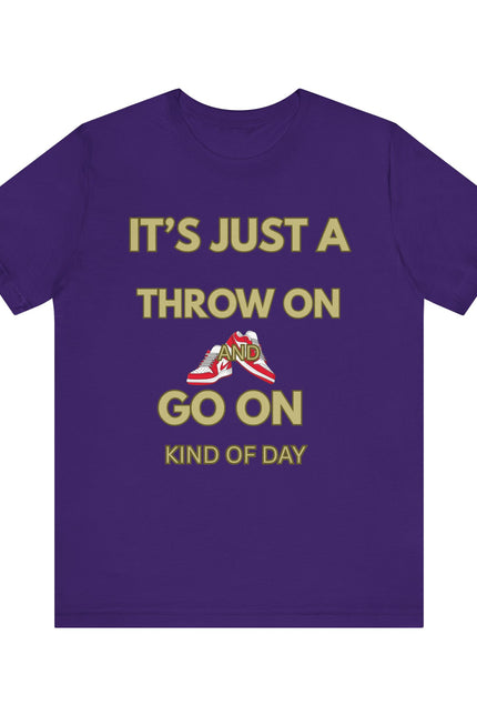 Short Sleeve Tee - It's a Throw On and Go On