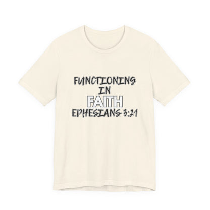 Functioning in Faith T-Shirt – Ephesians 3:21 Inspirational Christian Tee
