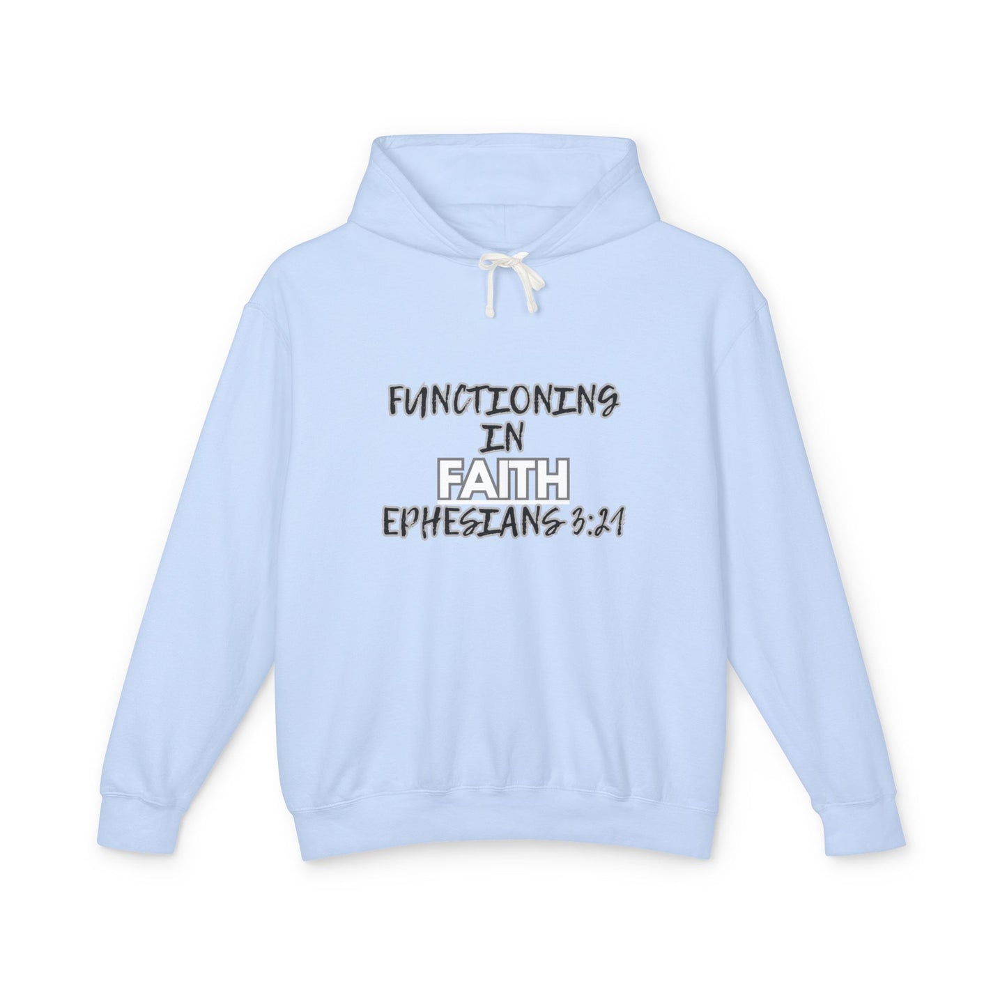 Faith Hoodie — "Functioning in Faith Ephesians 3:21" Lightweight Christian Pullover