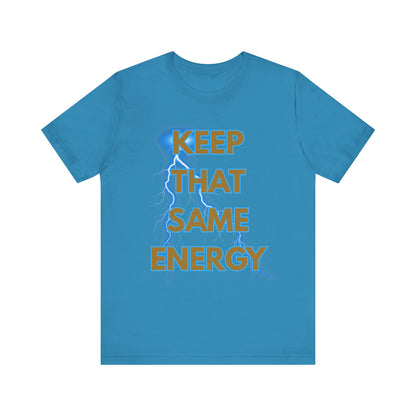T-Shirt Keep That Same Energy Unisex Tee