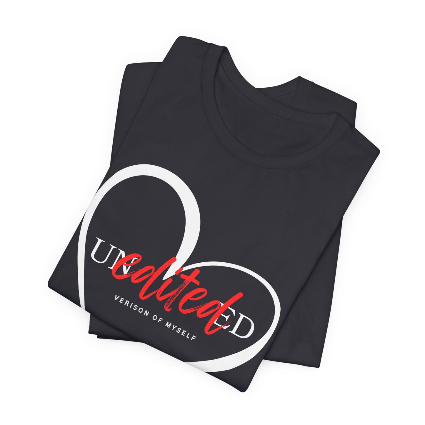 T-Shirt Unedited Version of Me