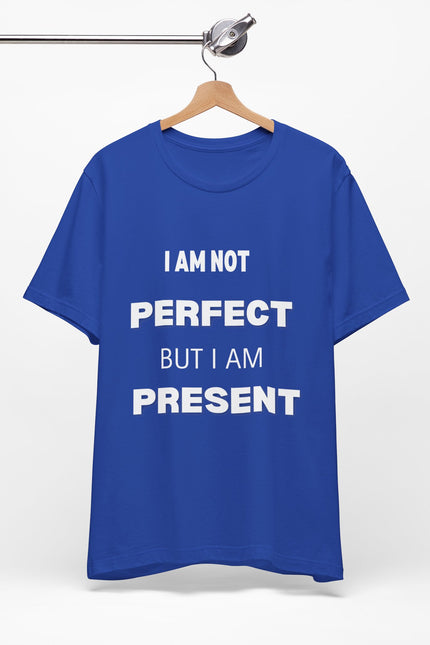 Graphic Tee Unisex Jersey Short Sleeve Tee - NOT PERFECT BUT PRESENT Design