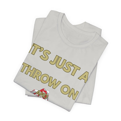 Short Sleeve Tee - It's a Throw On and Go On