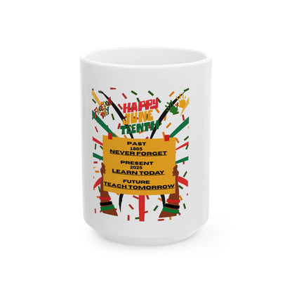 Inspirational Juneteenth Ceramic Mug - 11oz & 15oz, Never Forget, Teach Tomorrow