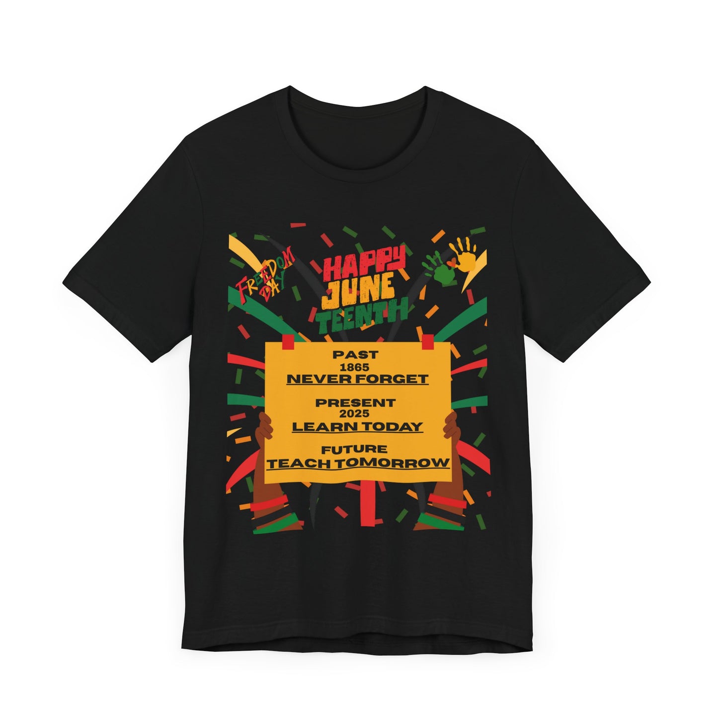 Happy Juneteenth Celebration Tee | Never Forget, Learn Today, Teach Tomorrow