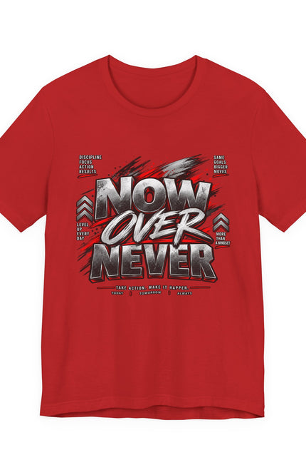 Now Over Never Graphic Tee — Motivational Streetwear T-Shirt