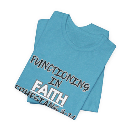 Functioning in Faith T-Shirt – Ephesians 3:21 Inspirational Christian Tee