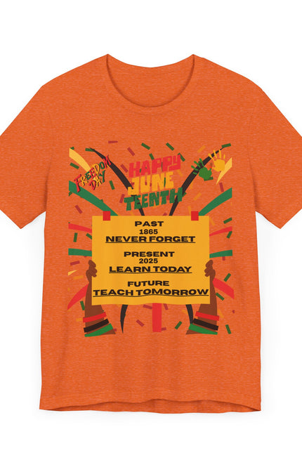 Happy Juneteenth Celebration Tee | Never Forget, Learn Today, Teach Tomorrow