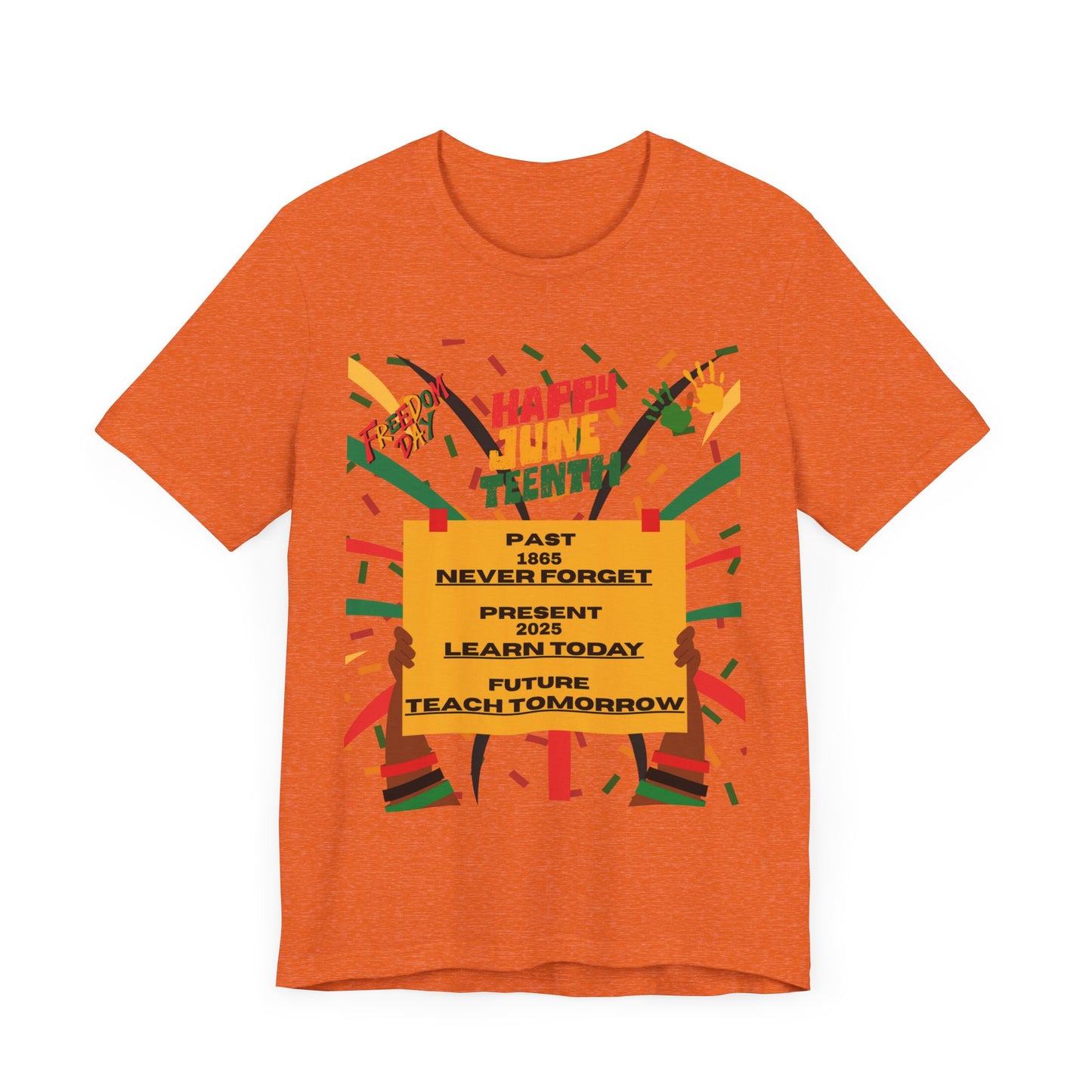 Happy Juneteenth Celebration Tee | Never Forget, Learn Today, Teach Tomorrow