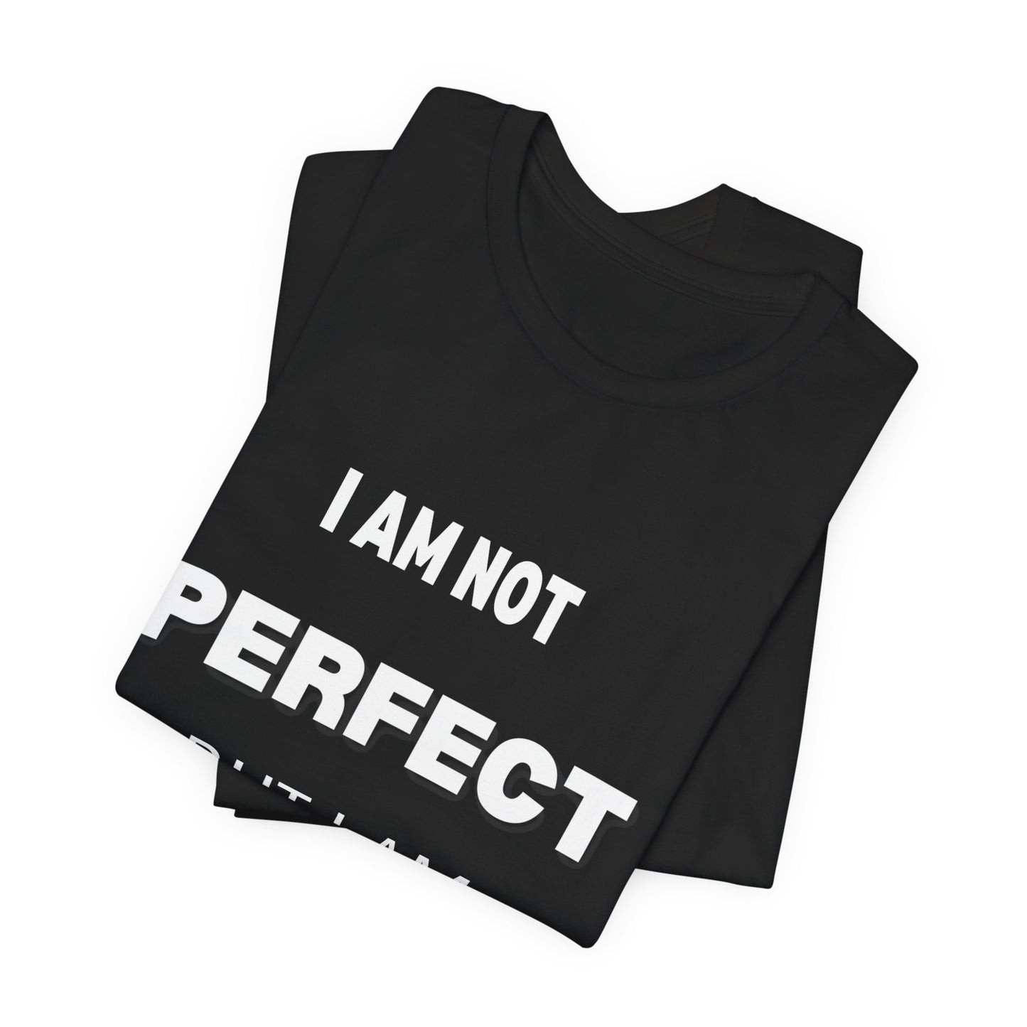 Graphic Tee Unisex Jersey Short Sleeve Tee - NOT PERFECT BUT PRESENT Design